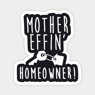 Mother Effin Home Owner Mother T Shirts Magnet