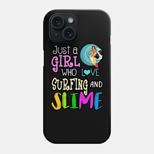 Just A Girl Who Loves Surfing And Slime Phone Case