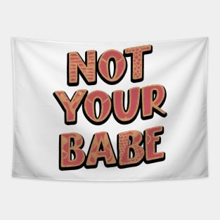 Not Your Babe Tapestry