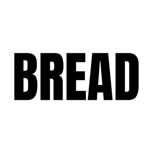 Bread Word - Simple Bold Text T-Shirt