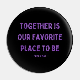 Family Day, Together is Our Favorite Place to Be, Pink Glitter Pin