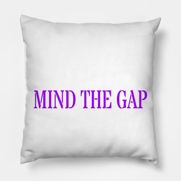 MIND THE GAP Pillow by PLANTONE