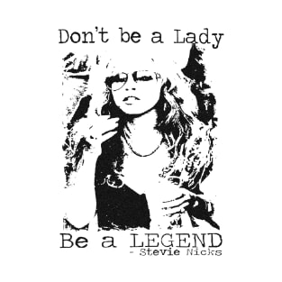 Don't Be A Lady Be A Legend Stevie Nicks, Stevie Nicks Gift T-Shirt