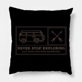 Never Stop Exploring Apparel and Accessories Pillow