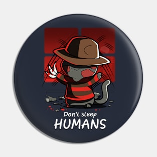 Don't Sleep Humans Pin