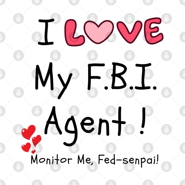 I Love My FBI Agent!  Monitor Me, Fed-senpai! by FrenArt