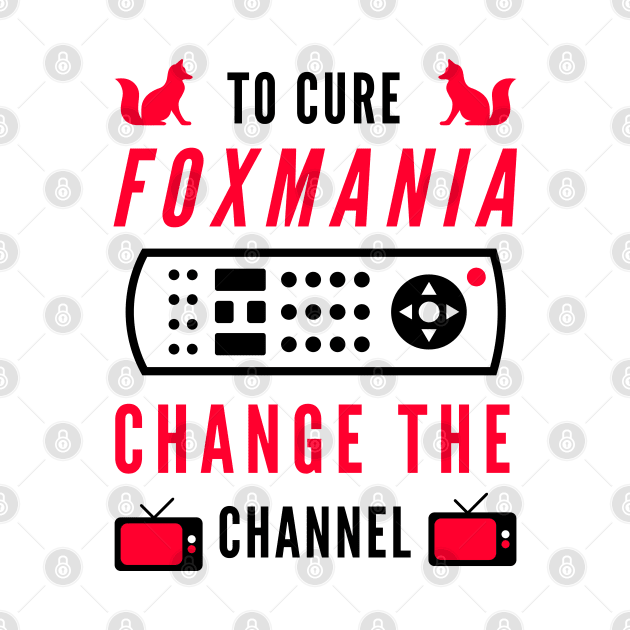 To Cure Foxmania -- Change The Channel by TJWDraws