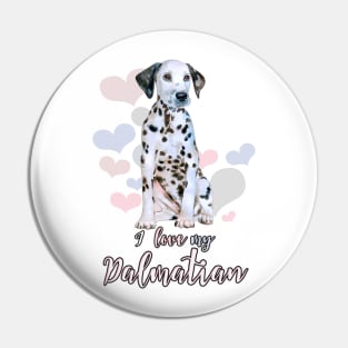 I Love My Dalmatian! Especially for Dalmation Dog Lovers! Pin