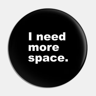 I need more space. Pin