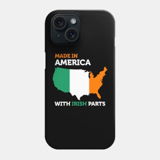 Made in America with Irish Parts Amazing Irish Heritage Fun Phone Case