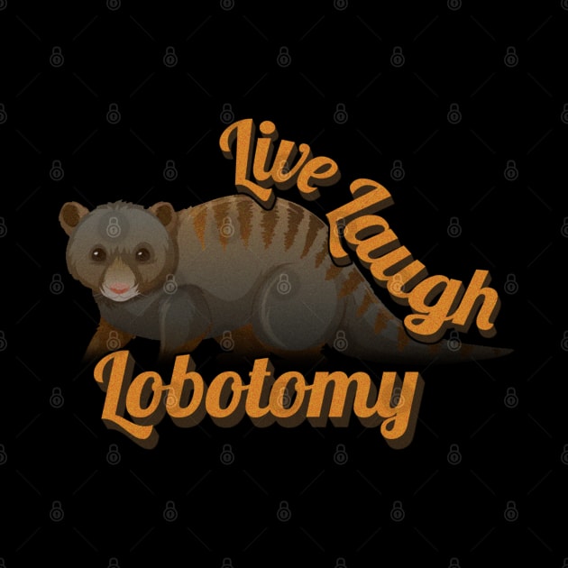 Live Laugh Lobotomy by denkanysti