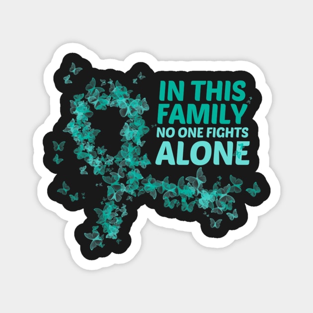 Ovarian Cancer Support In This Family No One Fight Alone Magnet by ShariLambert