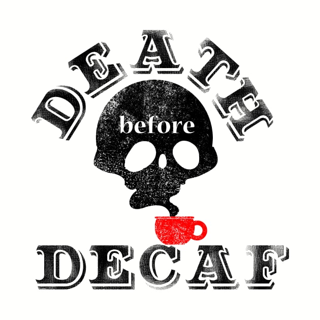 Death Before Decaf by Fluffymafi