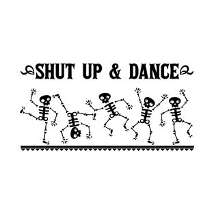 Shut up & dance T-Shirt