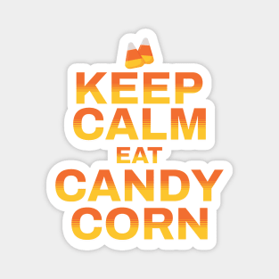 KEEP CALM AND EAT CANDY CORN Magnet