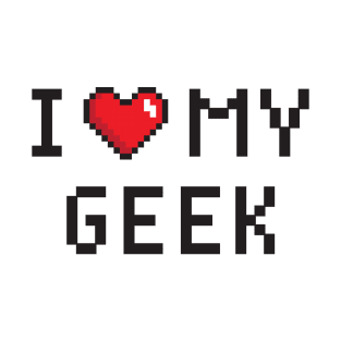 i love my geek T-Shirt