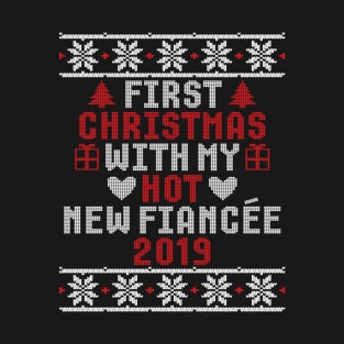 2019 Couple Gift Idea First Christmas With My Hot New Fiancee Ugly Xmas T-Shirt