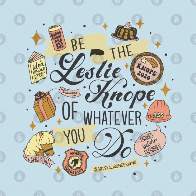 Be the Leslie Knope of Whatever You Do by artsyalison