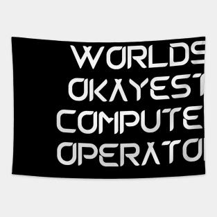 World okayest computer operator Tapestry