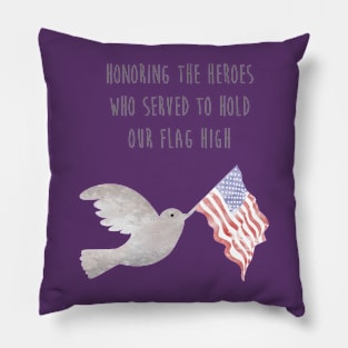 Honoring the Heroes who served to hold our flag high Pillow