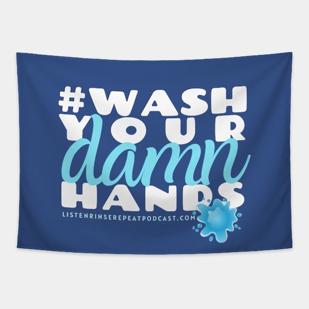 Wash Your Damn Hands Tapestry by Listen Rinse Repeat