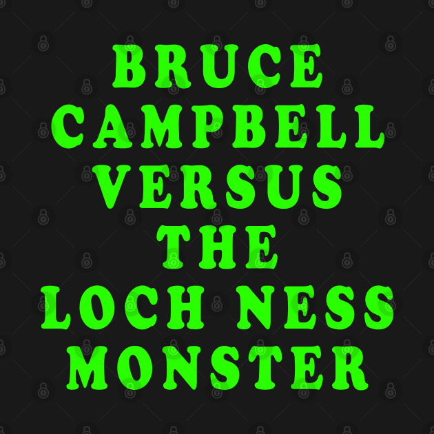 Bruce Campbell Versus the Loch Ness Monster by Lyvershop