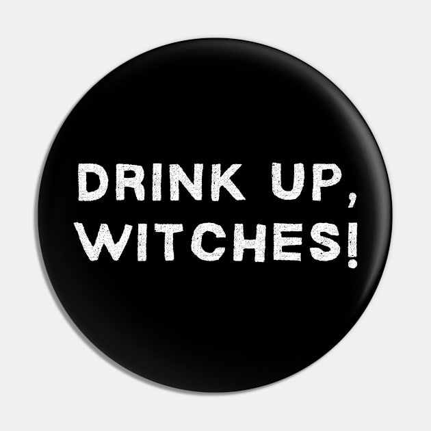 Drink Up, Witches! - Halloween 2023 Pin by Barts Arts