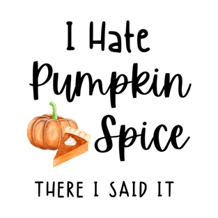 I Hate Pumpkin Spice there I Said It, Pumpkin Tees, Funny Halloween Graphic Tees, Halloween Autumn T-Shirt