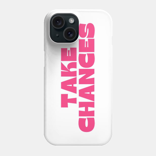 Take Chances. Retro Vintage Motivational and Inspirational Saying. Pink Phone Case by That Cheeky Tee