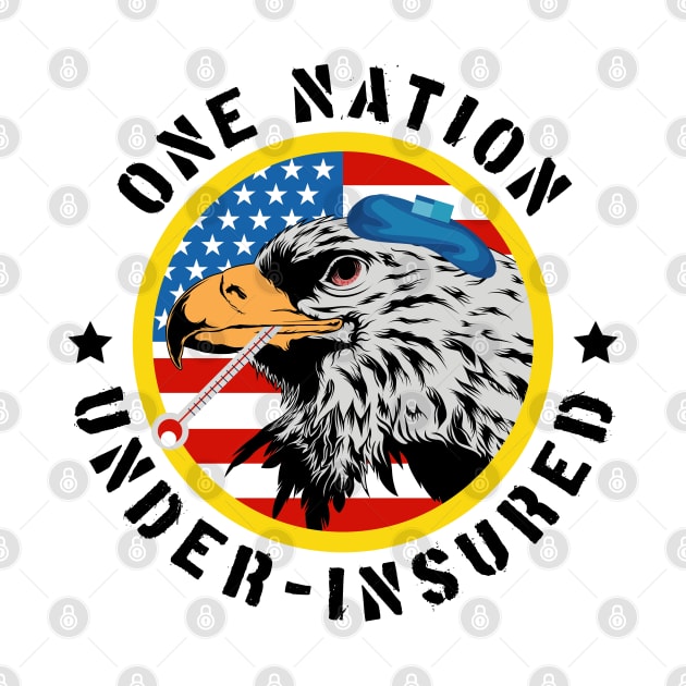 One Nation Under Insured - Pro Universal Healthcare by GiftTrend