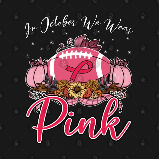 In October We Wear Pink Football Breast Cancer Awareness by Charaf Eddine