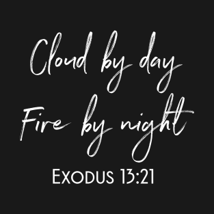 Cloud By Day Fire By Night Exodus 13:21 T-Shirt