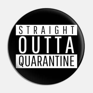 Straight outta quarantine Pin