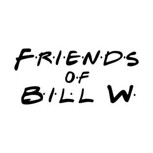 Friends of Bill W T-Shirt