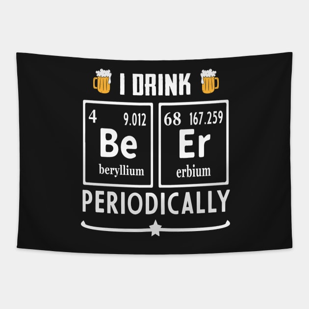 I drink beer periodically Tapestry by TEEPHILIC