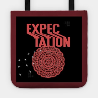 EXPECTATION T SHIRT Tote