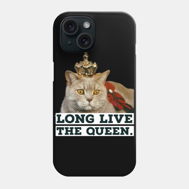 Long Live The Queen funny cat Phone Case by Emy wise