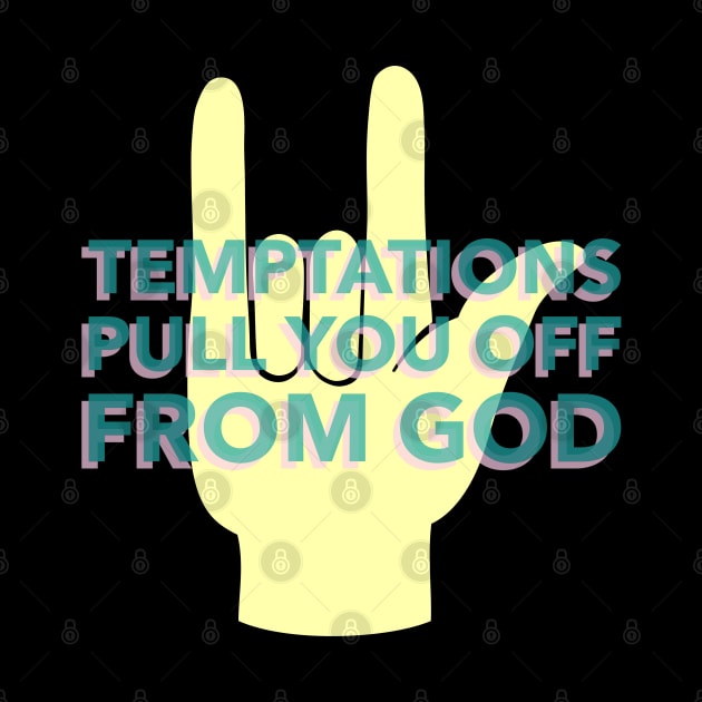 Temptations Pull You Off From God by Godynagrit