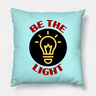 Be The Light | Christian Typography Pillow