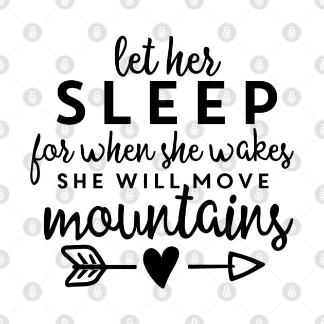 Let Her Sleep For When She Wakes She Will Move Mountains by JakeRhodes