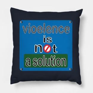 violence is not a solution Pillow