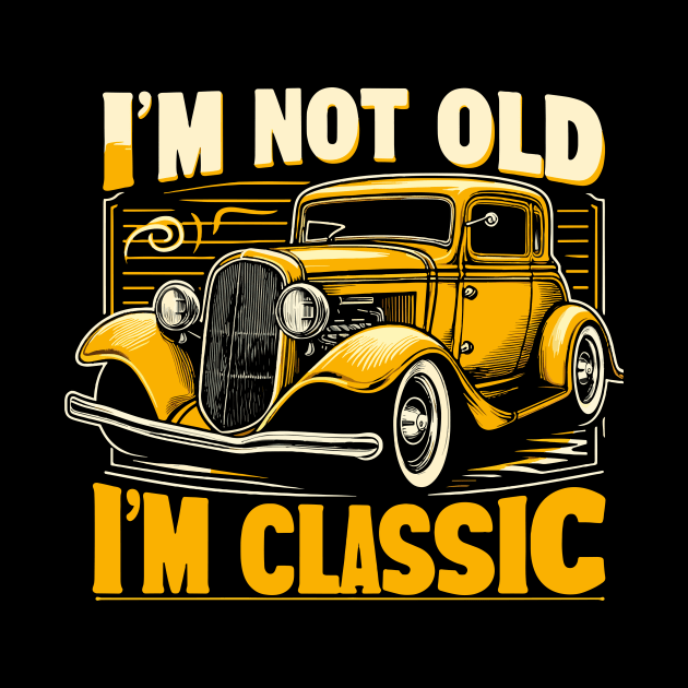 i'm not old i'm classic by Rizstor