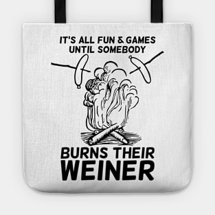 It's all fun and game until somebody burns their weiner T-shirt Tote