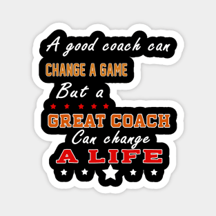 But A Great Coach Can Change A Life Basketball Quote Magnet