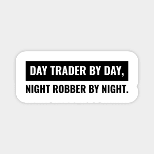 Day Trader by Day, Night Robber by Night Magnet
