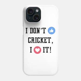 I Don't Like Cricket Phone Case