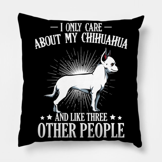 I Only Care About My Chihuahua - Dog Lover Saying Pillow by Lumio Gifts