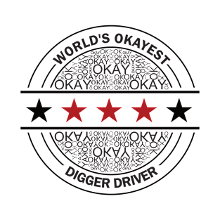 worlds okayest digger driver T-Shirt