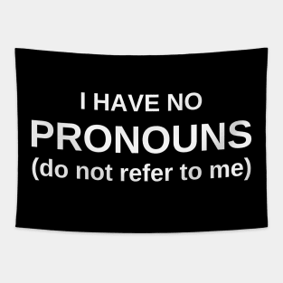 I Have No Pronouns (do not refer to me) Tapestry