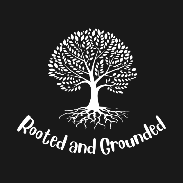 Rooted and Grounded Christian by PurePrintTeeShop